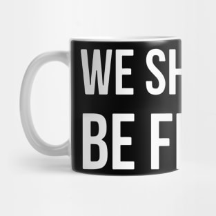 We Shall Be Free Mug